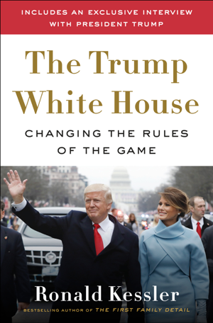 Read & Download The Trump White House Book by Ronald Kessler Online