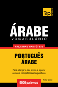 Vocabulário Português-Árabe: 9000 palavras mais úteis - Andrey Taranov