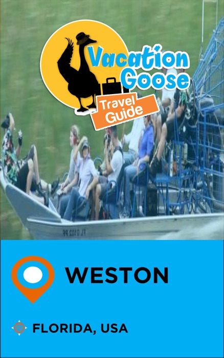 Vacation Goose Travel Guide Weston Florida, USA