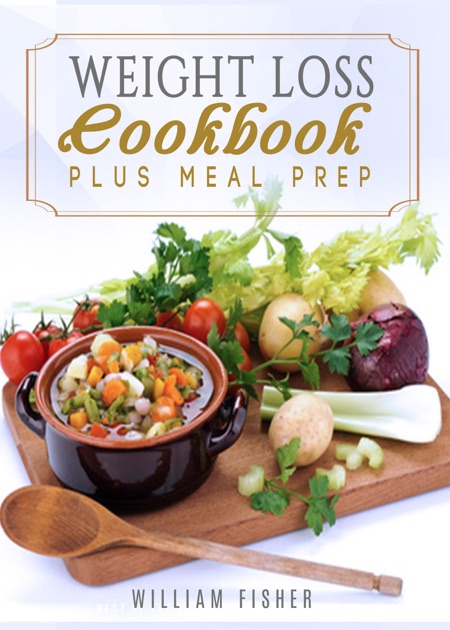 Weight Loss Cookbook Plus Meal Prep (Fat Loss, Meal Prep, Low Calorie ...