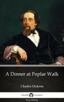 Charles Dickens & Delphi Classics - A Dinner at Poplar Walk by Charles Dickens (Illustrated) artwork