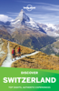 Lonely Planet's Discover Switzerland Travel Guide - Lonely Planet
