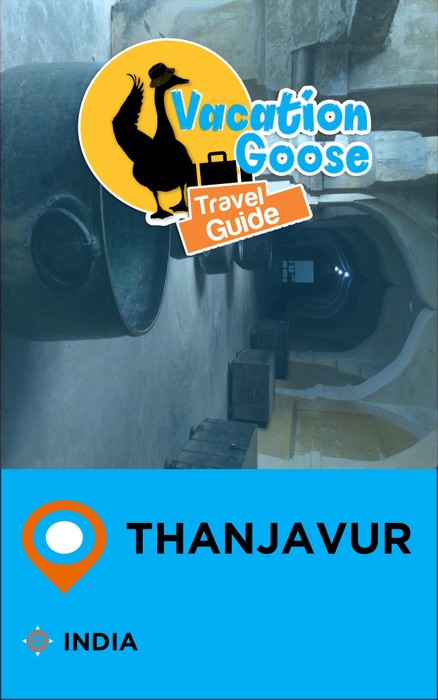 Vacation Goose Travel Guide Thanjavur India