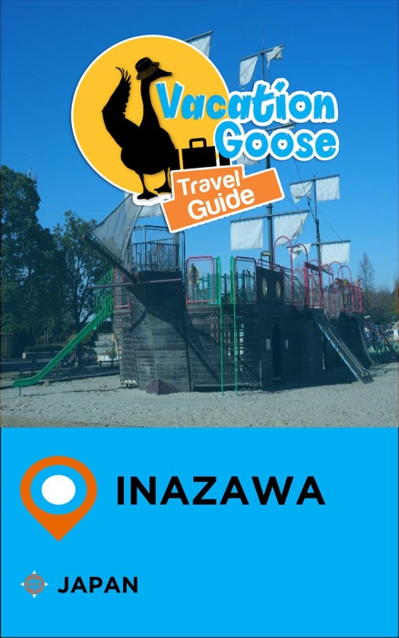 Vacation Goose Travel Guide Inazawa Japan