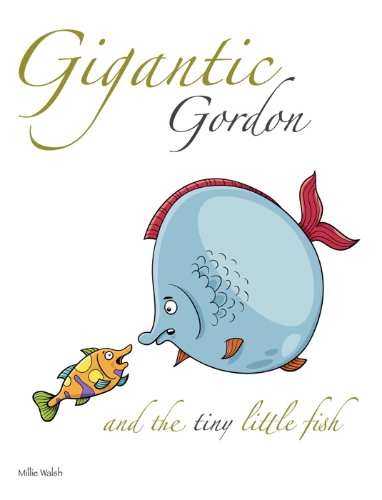 Gigantic Gordon and the tiny little fish
