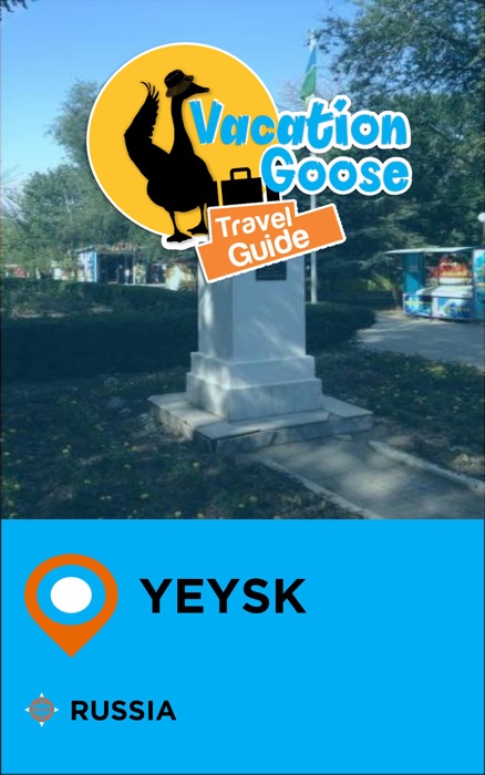 Vacation Goose Travel Guide Yeysk Russia