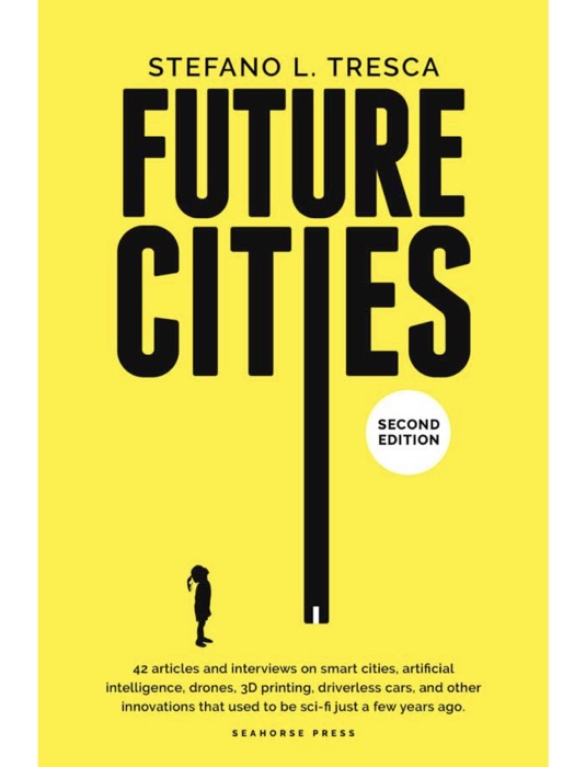 Future Cities: 42 Insights and Interviews with Influencers, Startups, Investors