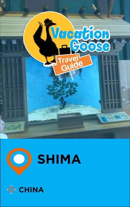 Vacation Goose Travel Guide Shima China