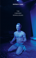 Patrick Cash - The Chemsex Monologues artwork