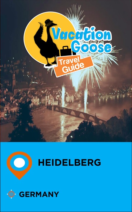 Vacation Goose Travel Guide Heidelberg Germany