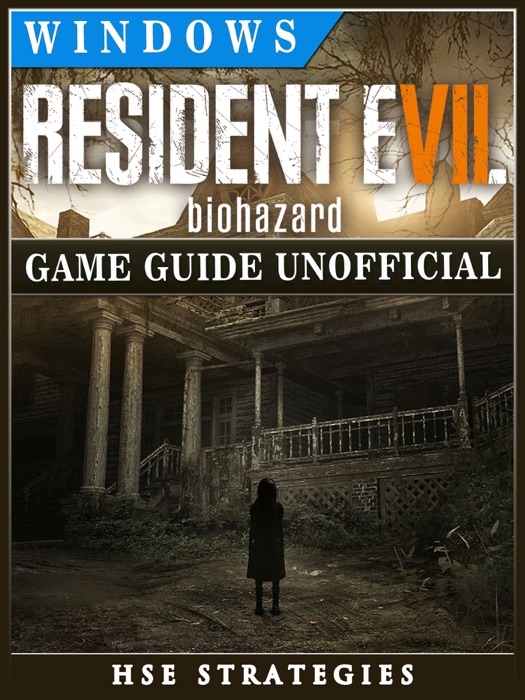 Resident Evil 7 Biohazard Windows Game Guide Unofficial