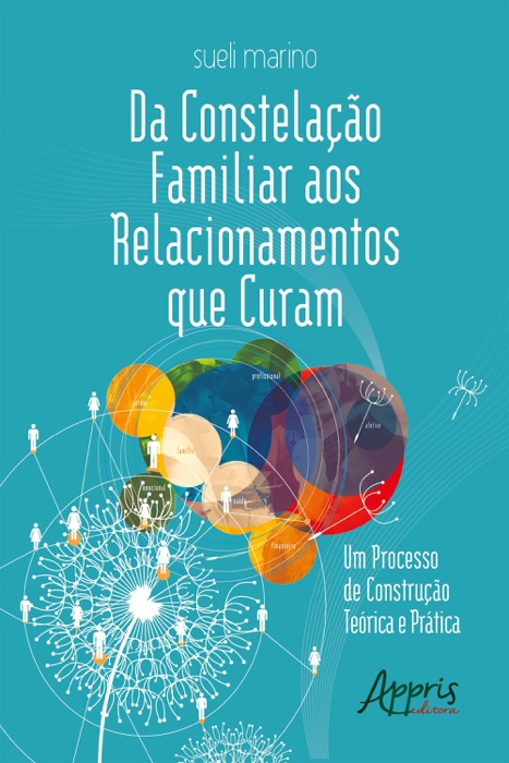 Da Constelação Familiar aos Relacionamentos que Curam: Um Processo de Construção Teórica e Prática