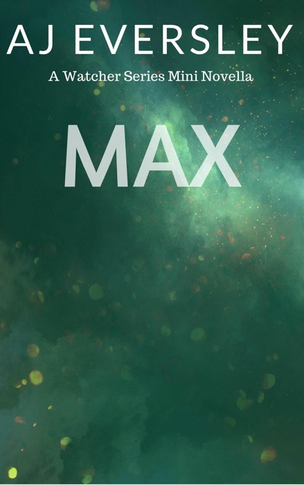 Max: A Watcher Series Mini Novella