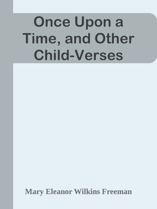 Once Upon a Time, and Other Child-Verses