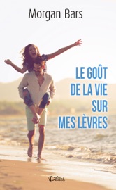 Le goût de la vie sur mes lèvres
