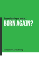 Just What Do You Mean Born Again?