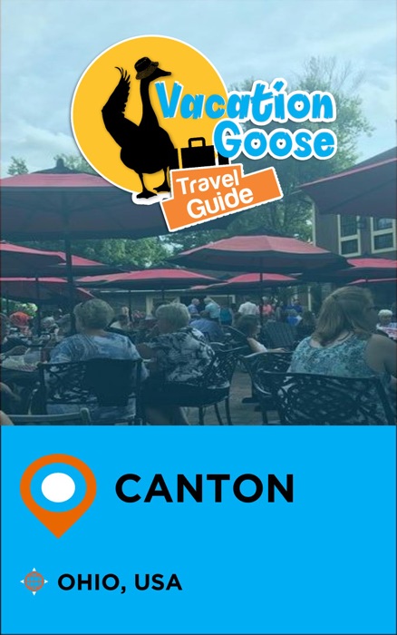 Vacation Goose Travel Guide Canton Ohio, USA