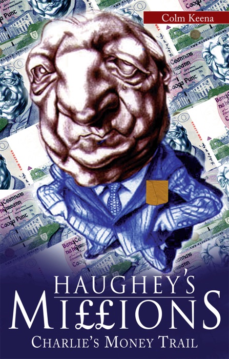 Haughey’s Millions – On the Trail of Charlie’s Money