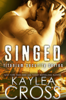 Kaylea Cross - Singed (Titanium Security Series, #2) artwork