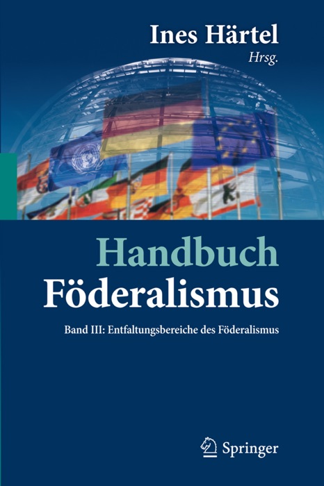 Handbuch Föderalismus - Föderalismus als demokratische Rechtsordnung und Rechtskultur in Deutschland, Europa und der Welt