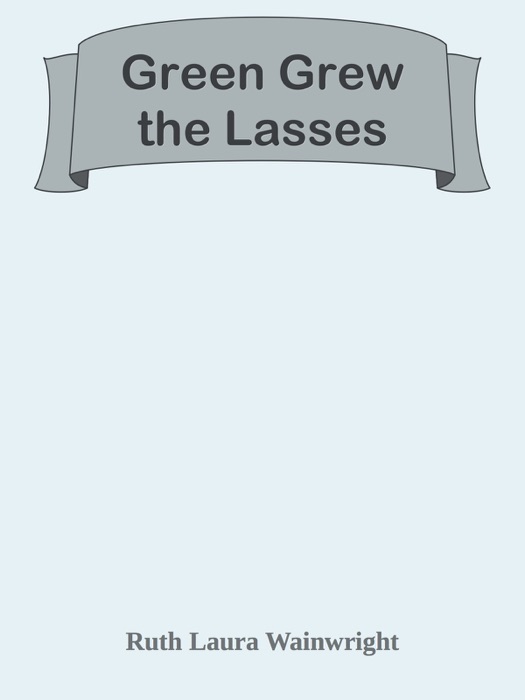 Green Grew the Lasses