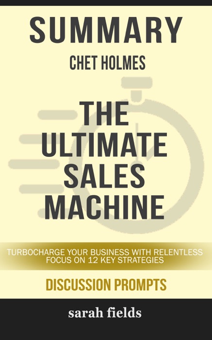 Summary: Chet Holmes' The Ultimate Sales Machine