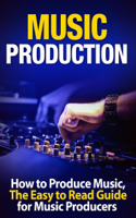 Tommy Swindali - Music Production: How to Produce Music, The Easy to Read Guide for Music Producers  Introduction artwork