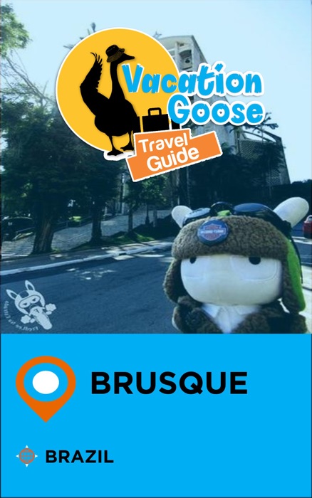 Vacation Goose Travel Guide Brusque Brazil