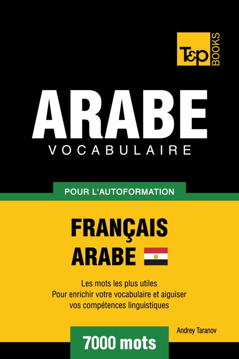 Vocabulaire Français-Arabe égyptien pour l'autoformation: 7000 mots