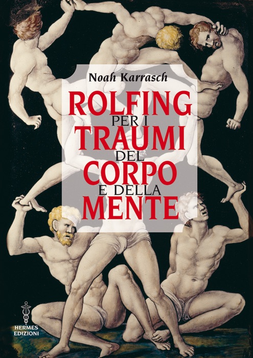 Rolfing per i traumi del corpo e della mente