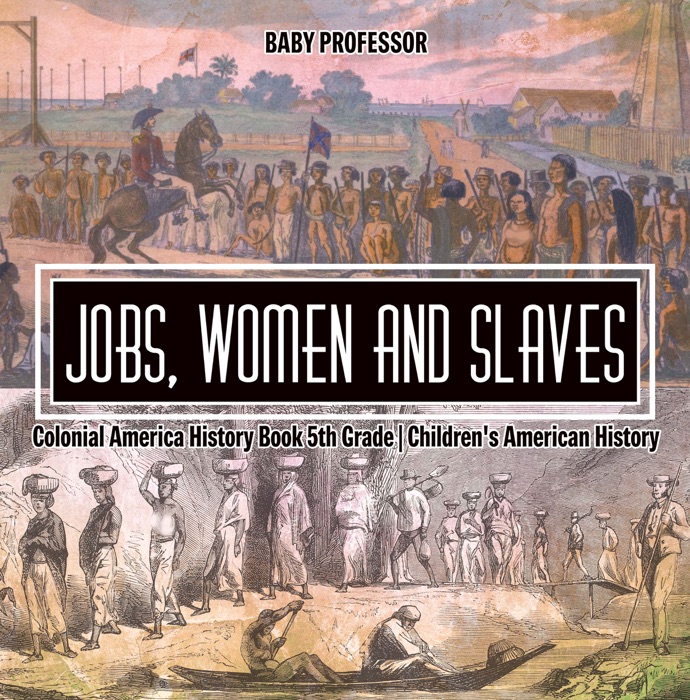 Jobs, Women and Slaves - Colonial America History Book 5th Grade  Children's American History