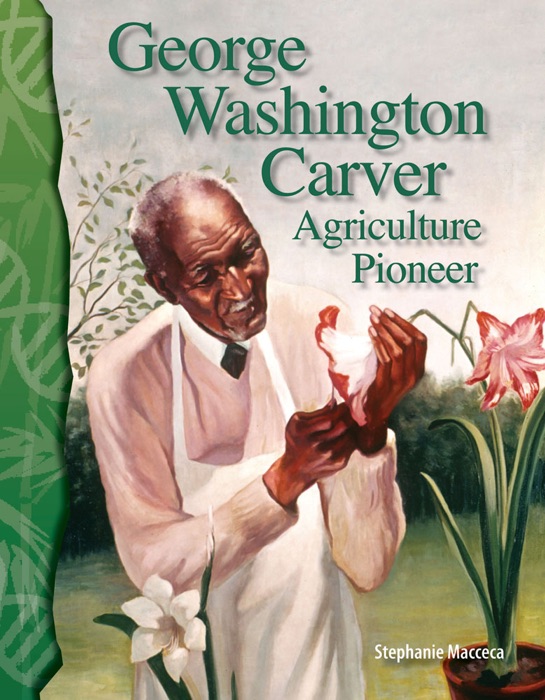 George Washington Carver: Agriculture Pioneer