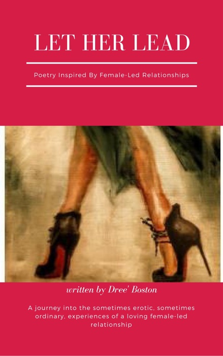 Let Her Lead: Poetry Inspired By Female-led Relationships
