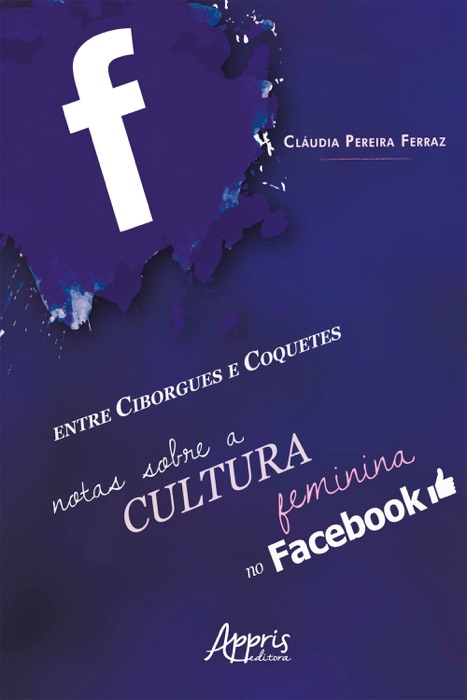 Entre Ciborgues e Coquetes: Notas Sobre a Cultura Feminina no Facebook