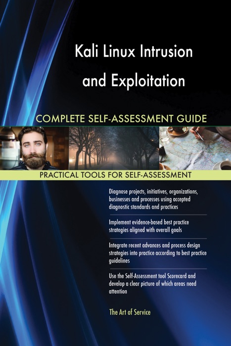 Kali Linux Intrusion and Exploitation Complete Self-Assessment Guide