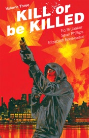 Kill Or Be Killed Vol. 03 - Ed Brubaker, Sean Phillips & Elizabeth Breitweiser by  Ed Brubaker, Sean Phillips & Elizabeth Breitweiser PDF Download