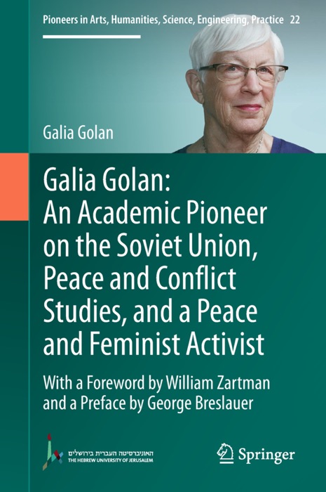 Galia Golan: An Academic Pioneer on the Soviet Union, Peace and Conflict Studies, and a Peace and Feminist Activist