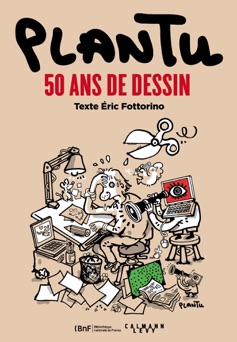 Plantu, 50 ans de dessin - Éric Fottorino & Plantu
