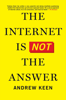 Andrew Keen - The Internet Is Not the Answer artwork