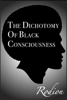 The Dichotomy of Black Consciousness - Rodion