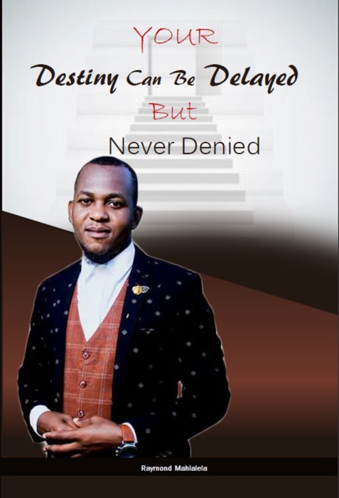 Your Destiny Can Be Delayed But Never Denied