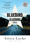 Bluebird, Bluebird - Attica Locke