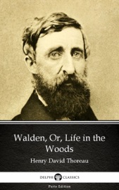 Walden, Or, Life in the Woods by Henry David Thoreau - Delphi Classics (Illustrated) - Henry David Thoreau & Delphi Classics by  Henry David Thoreau & Delphi Classics PDF Download