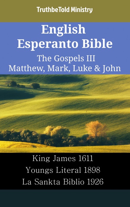 English Esperanto Bible - The Gospels III - Matthew, Mark, Luke & John