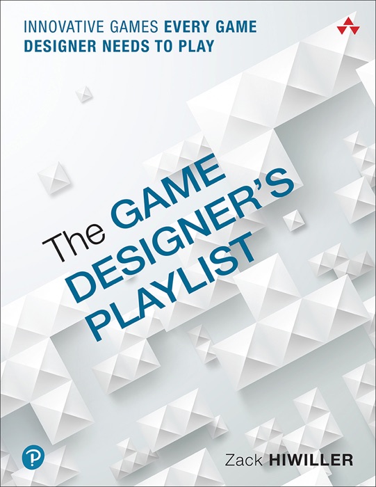 Game Designer's Playlist, The: Innovative Games Every Game Designer Needs to Play, 1/e