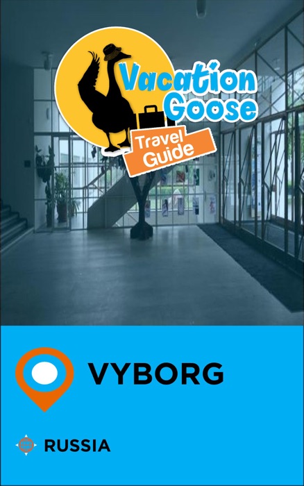 Vacation Goose Travel Guide Vyborg Russia