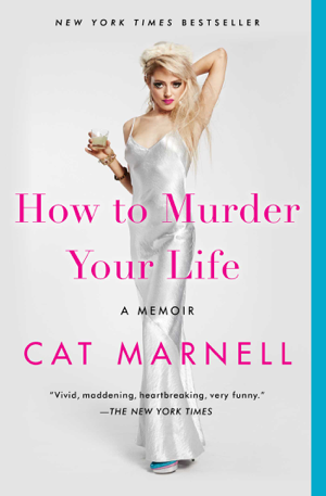 Read & Download How to Murder Your Life Book by Cat Marnell Online