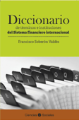 Diccionario de términos e instituciones del sistema financiero internacional - Francisco Soberón Valdés