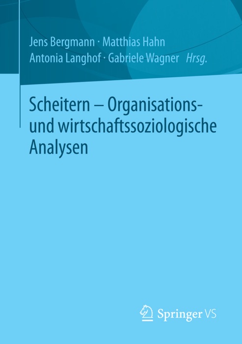 Scheitern - Organisations- und wirtschaftssoziologische Analysen