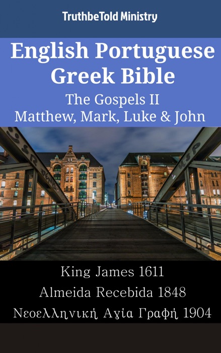 English Portuguese Greek Bible - The Gospels II - Matthew, Mark, Luke & John